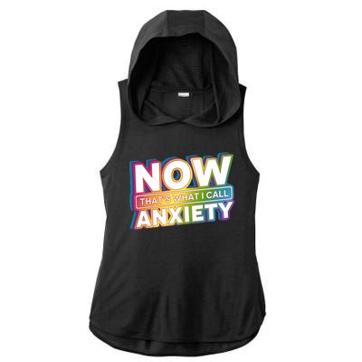 Now Thats What I Call Anxiety Funny Parody Ladies PosiCharge Tri-Blend Wicking Draft Hoodie Tank