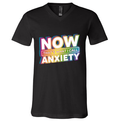 Now Thats What I Call Anxiety Funny Parody V-Neck T-Shirt