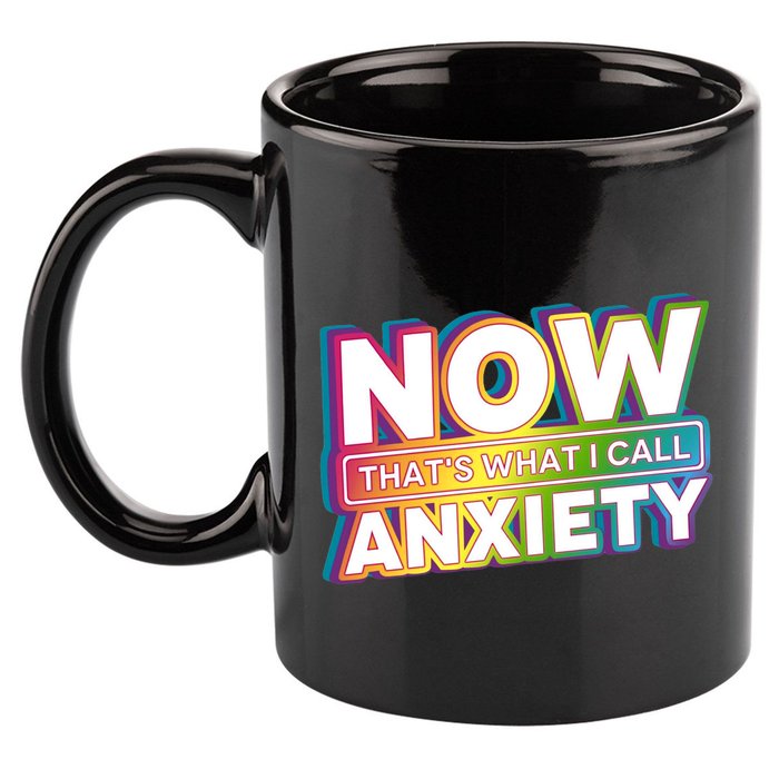 Now Thats What I Call Anxiety Funny Parody 11oz C Handle Ceramic Mug