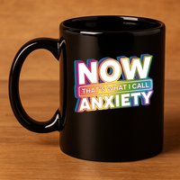 Now Thats What I Call Anxiety Funny Parody 11oz C Handle Ceramic Mug