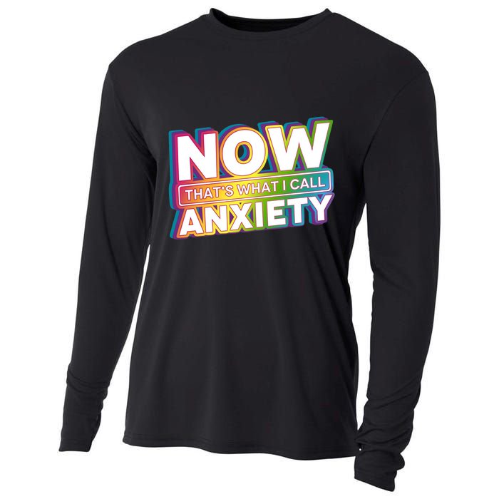 Now Thats What I Call Anxiety Funny Parody Cooling Performance Long Sleeve Crew