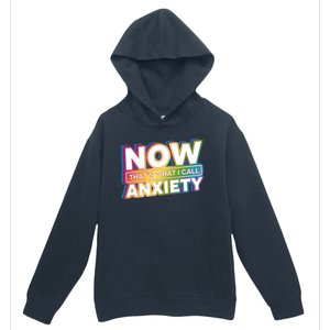 Now Thats What I Call Anxiety Funny Parody Urban Pullover Hoodie