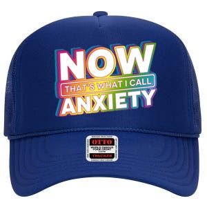 Now Thats What I Call Anxiety Funny Parody High Crown Mesh Back Trucker Hat