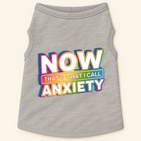 Now Thats What I Call Anxiety Funny Parody Doggie Tank