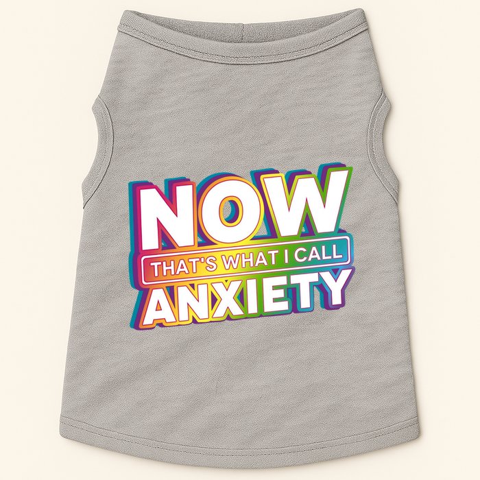Now Thats What I Call Anxiety Funny Parody Doggie Tank