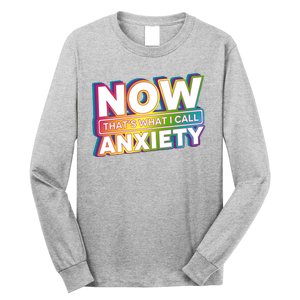 Now Thats What I Call Anxiety Funny Parody Long Sleeve Shirt