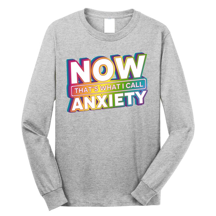 Now Thats What I Call Anxiety Funny Parody Long Sleeve Shirt