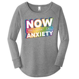 Now Thats What I Call Anxiety Funny Parody Women's Perfect Tri Tunic Long Sleeve Shirt