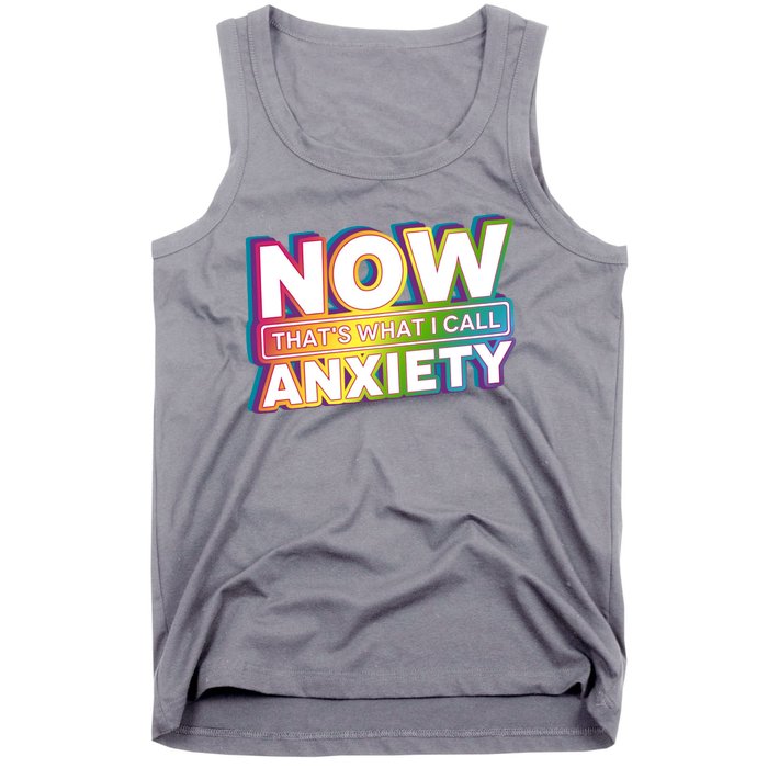 Now Thats What I Call Anxiety Funny Parody Tank Top