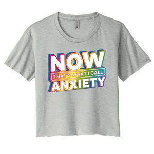 Now Thats What I Call Anxiety Funny Parody Women's Crop Top Tee