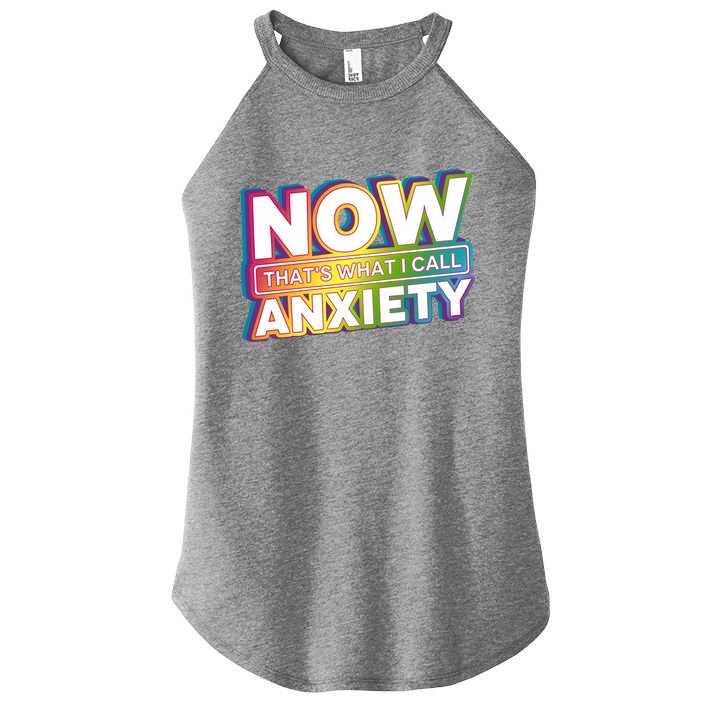 Now Thats What I Call Anxiety Funny Parody Women's Perfect Tri Rocker Tank