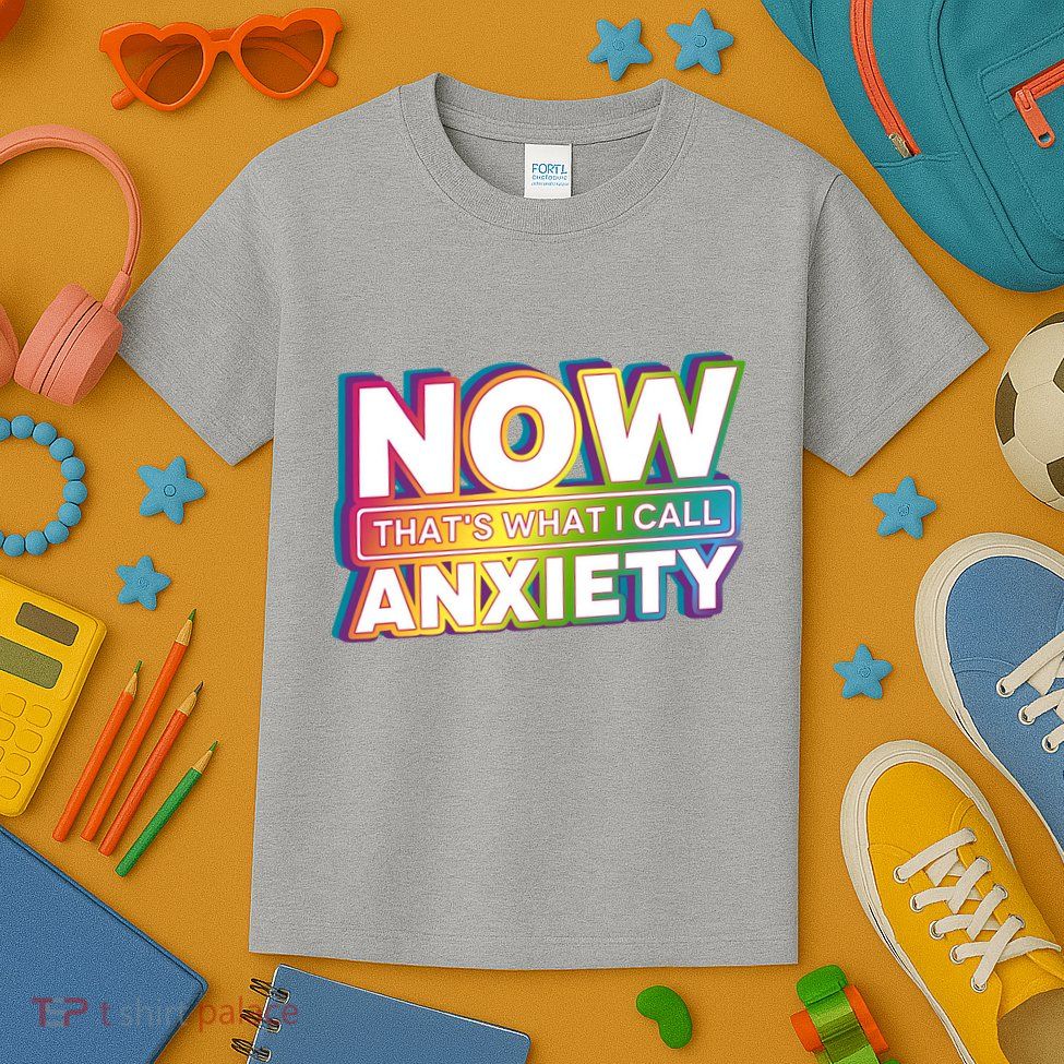 Now Thats What I Call Anxiety Funny Parody Kids T-Shirt
