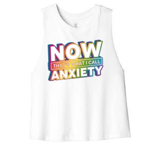 Now Thats What I Call Anxiety Funny Parody Women's Racerback Cropped Tank