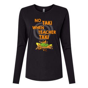 No Taki When Teacher Taki Gift Womens Cotton Relaxed Long Sleeve T-Shirt