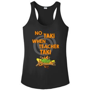 No Taki When Teacher Taki Gift Ladies PosiCharge Competitor Racerback Tank