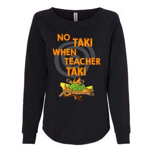 No Taki When Teacher Taki Gift Womens California Wash Sweatshirt