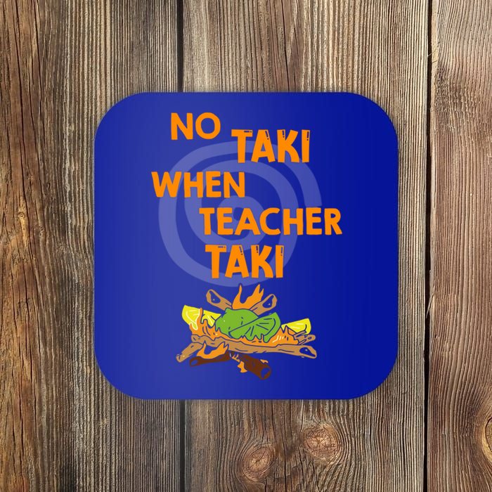 No Taki When Teacher Taki Gift Coaster