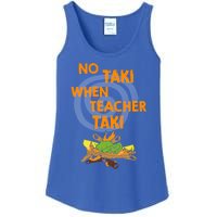 No Taki When Teacher Taki Gift Ladies Essential Tank