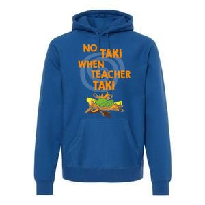 No Taki When Teacher Taki Gift Premium Hoodie