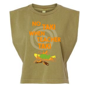 No Taki When Teacher Taki Gift Garment-Dyed Women's Muscle Tee