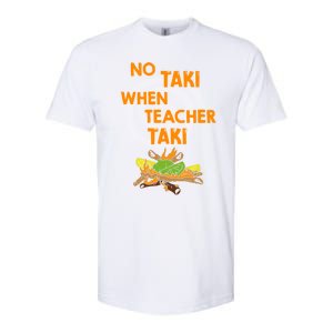 No Taki When Teacher Taki Gift Softstyle CVC T-Shirt