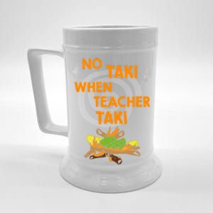 No Taki When Teacher Taki Gift Beer Stein