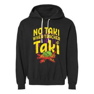 No Taki When Teacher Taki Cute Education Classroom Garment-Dyed Fleece Hoodie