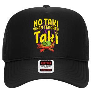 No Taki When Teacher Taki Cute Education Classroom High Crown Mesh Back Trucker Hat