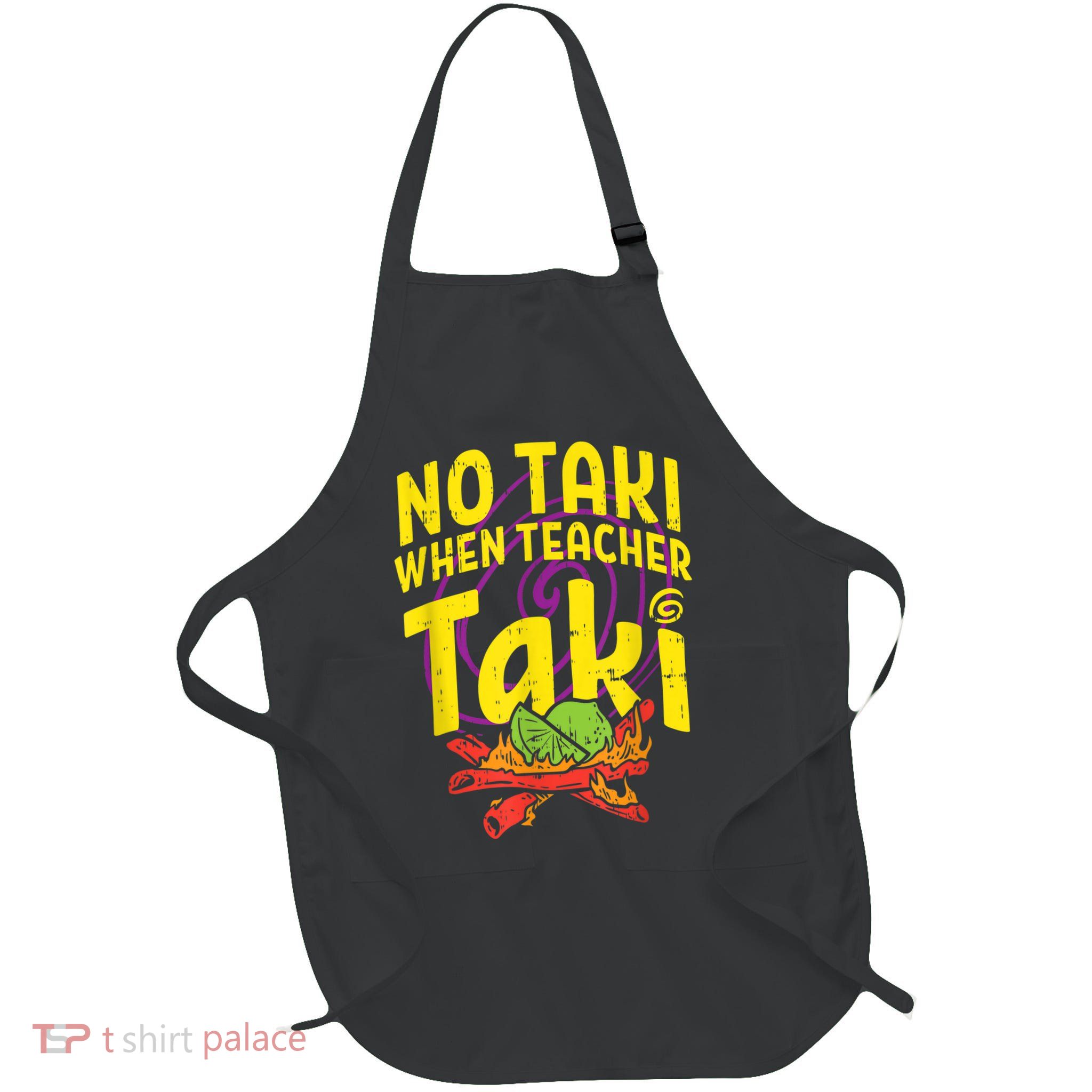 No Taki When Teacher Taki Cute Education Classroom Apron