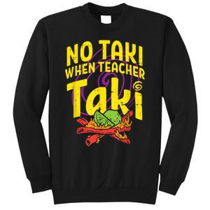 No Taki When Teacher Taki Cute Education Classroom Sweatshirt