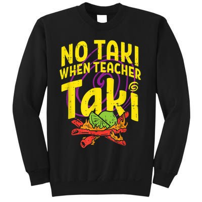 No Taki When Teacher Taki Cute Education Classroom Sweatshirt