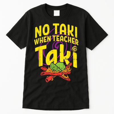 No Taki When Teacher Taki Cute Education Classroom Tall T-Shirt
