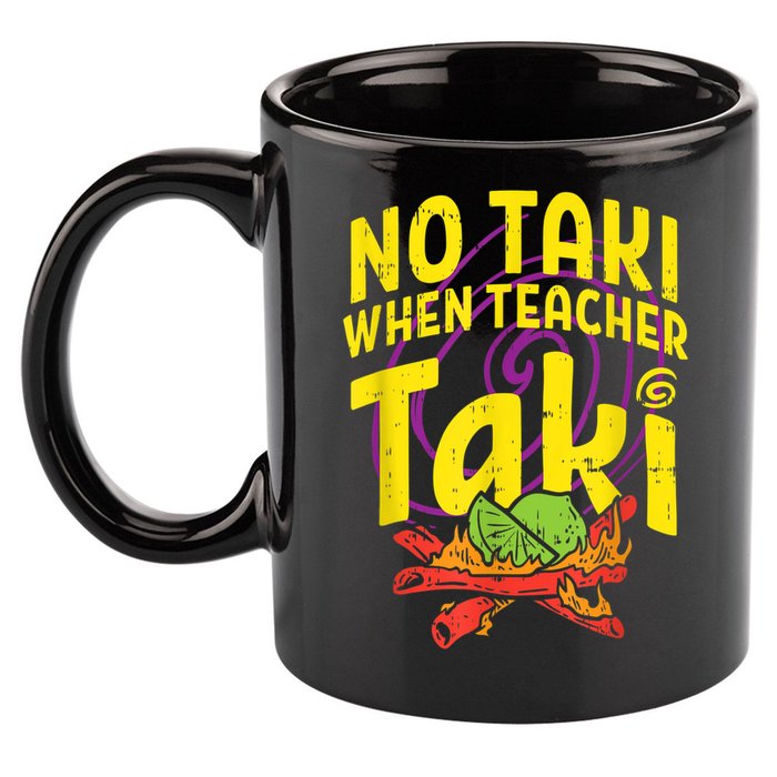 No Taki When Teacher Taki Cute Education Classroom 11oz C Handle Ceramic Mug