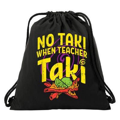 No Taki When Teacher Taki Cute Education Classroom Drawstring Bag