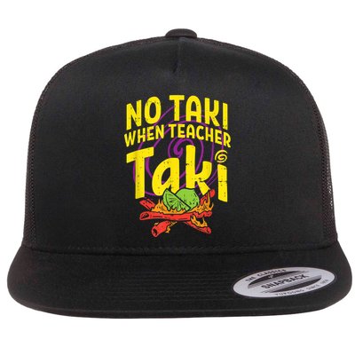 No Taki When Teacher Taki Cute Education Classroom Flatbill Hat