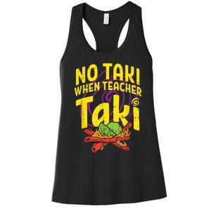 No Taki When Teacher Taki Cute Education Classroom Women's Racerback Tank