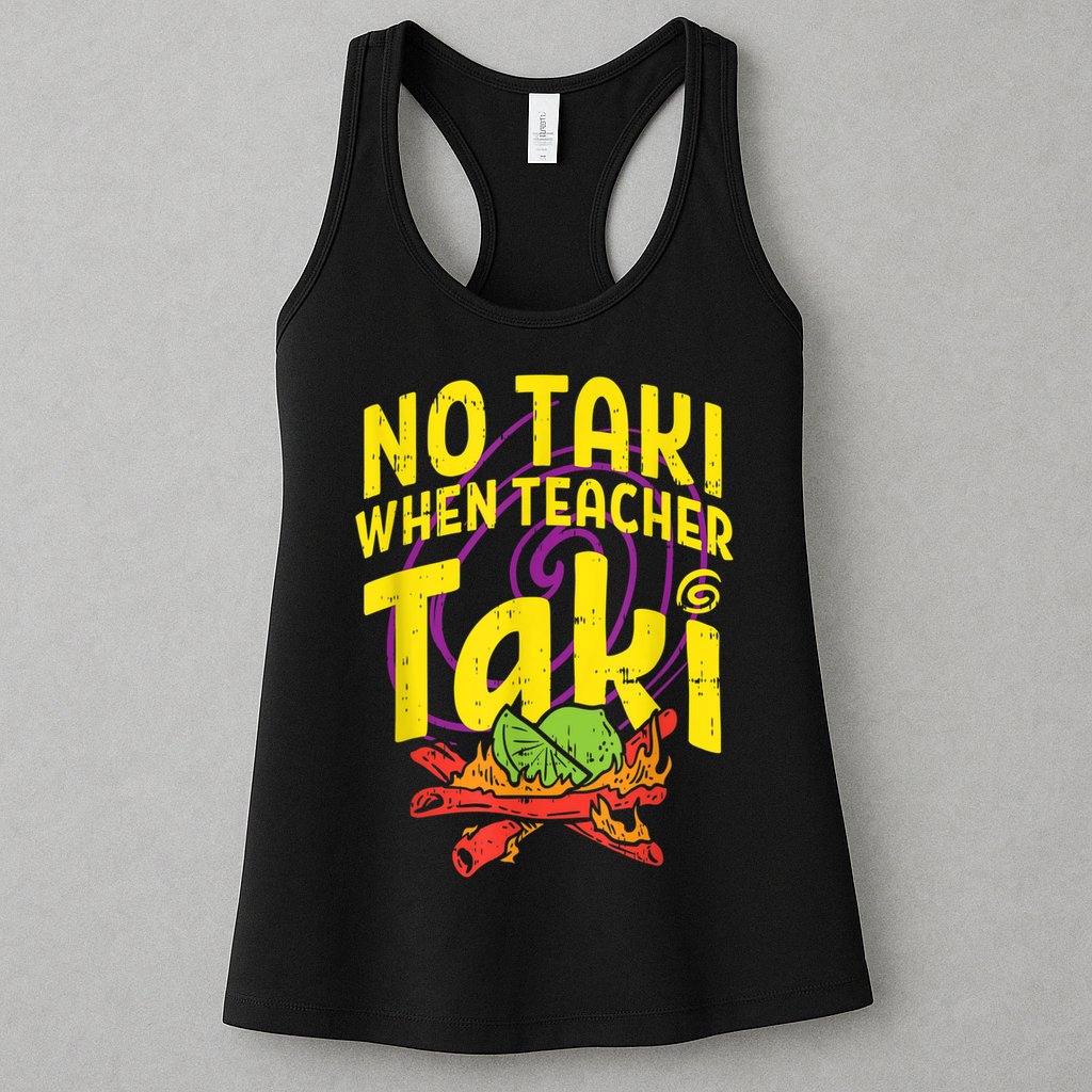 No Taki When Teacher Taki Cute Education Classroom Womens Tank Top
