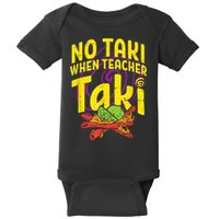 No Taki When Teacher Taki Cute Education Classroom Baby Bodysuit