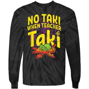 No Taki When Teacher Taki Cute Education Classroom Tie-Dye Long Sleeve Shirt