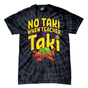 No Taki When Teacher Taki Cute Education Classroom Tie-Dye T-Shirt