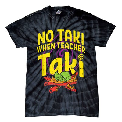No Taki When Teacher Taki Cute Education Classroom Tie-Dye T-Shirt