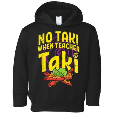 No Taki When Teacher Taki Cute Education Classroom Toddler Hoodie
