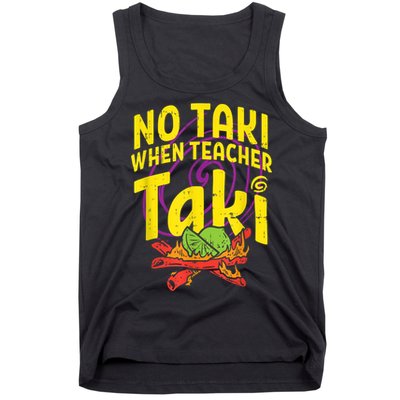 No Taki When Teacher Taki Cute Education Classroom Tank Top