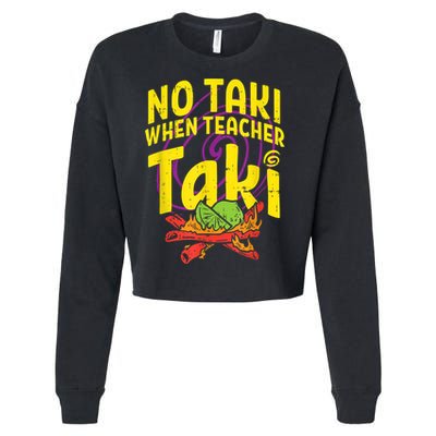 No Taki When Teacher Taki Cute Education Classroom Cropped Pullover Crew