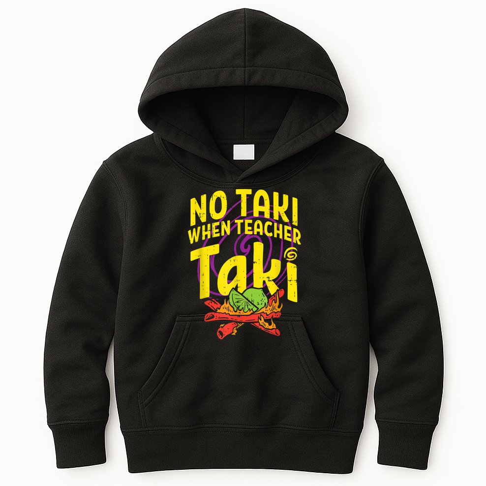 No Taki When Teacher Taki Cute Education Classroom Kids Hoodie
