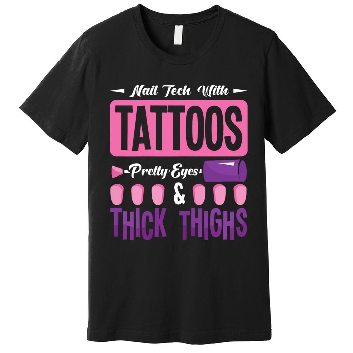 Nail Tech With Tattoos Pretty Nail Technician Nail Polish Premium T-Shirt