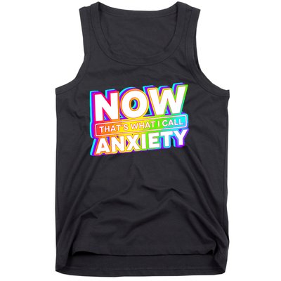 Now Thats What I Call Anxiety Funny Tank Top