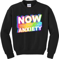 Now Thats What I Call Anxiety Funny Kids Sweatshirt