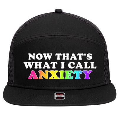 Now Thats What I Call Anxiety Funny 7 Panel Mesh Trucker Snapback Hat