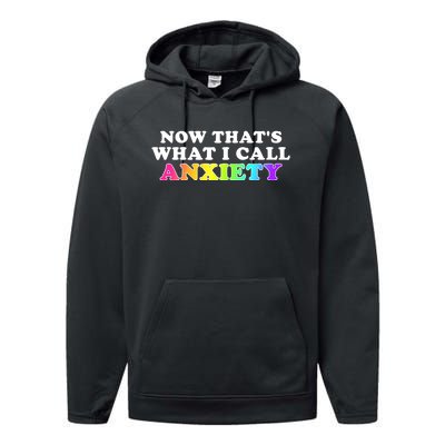 Now Thats What I Call Anxiety Funny Performance Fleece Hoodie